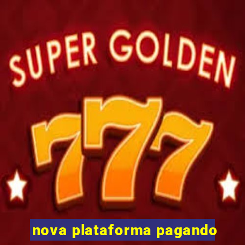 nova plataforma pagando